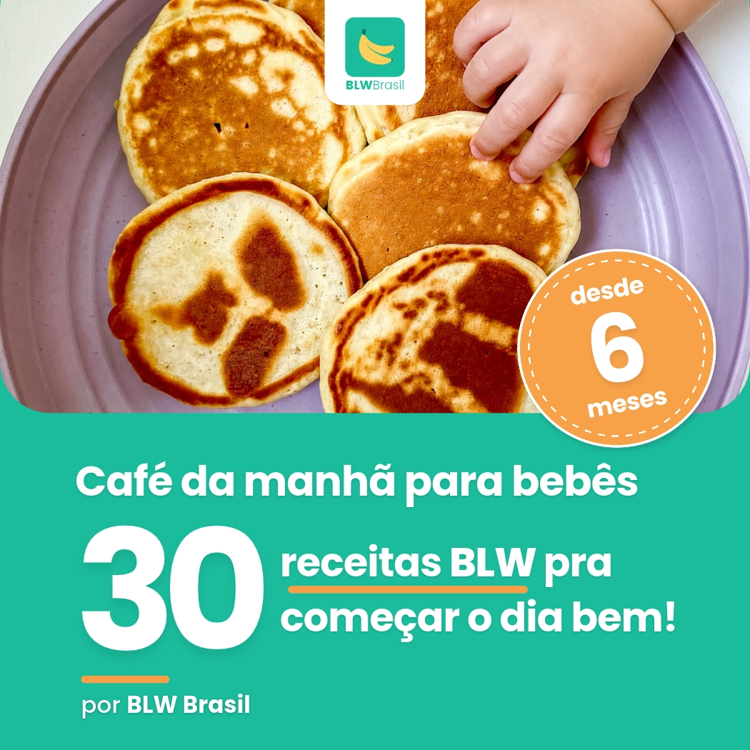 8 ideias de café da manhã para bebês (com idade e textura para cada fase) 1 Ebook Cafe da manha para bebes 30 receitas BLW desde 6 meses por BLW Brasil